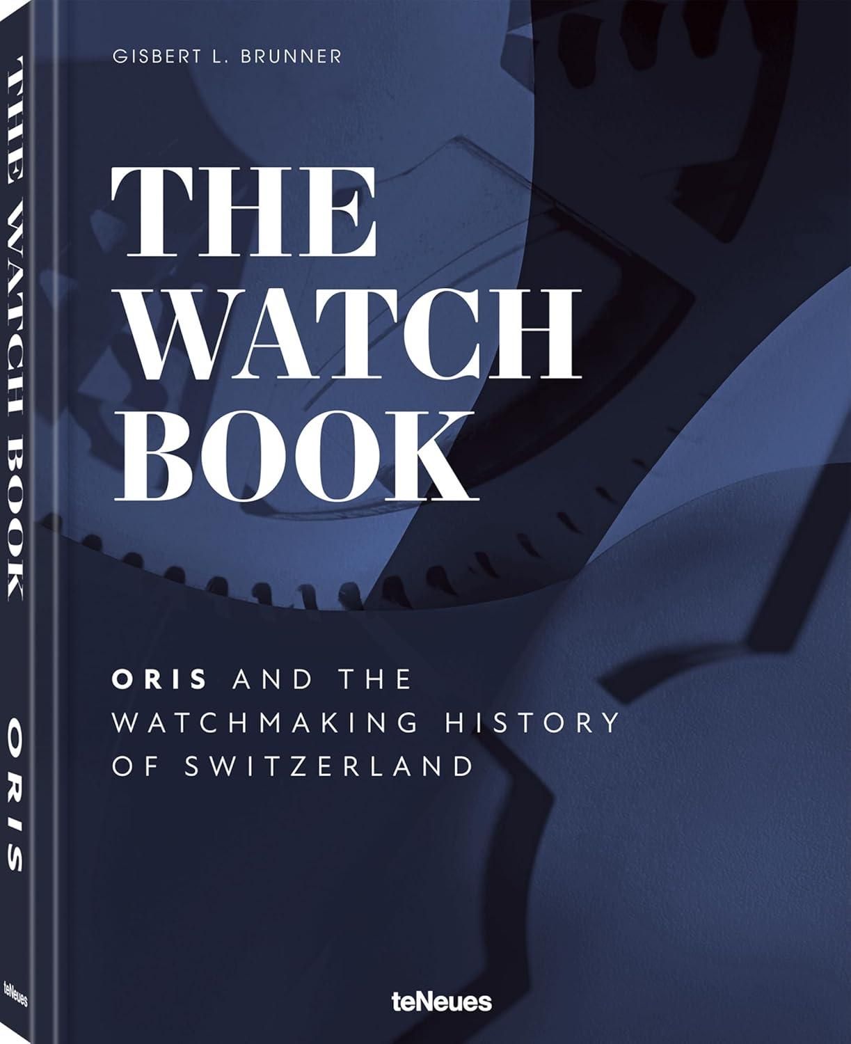 The Watch Book – Oris: ...and the Watchmaking History of Switzerland