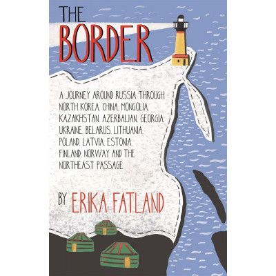 The Border:A Journey Around Russia The Border:A Journey Around Russia