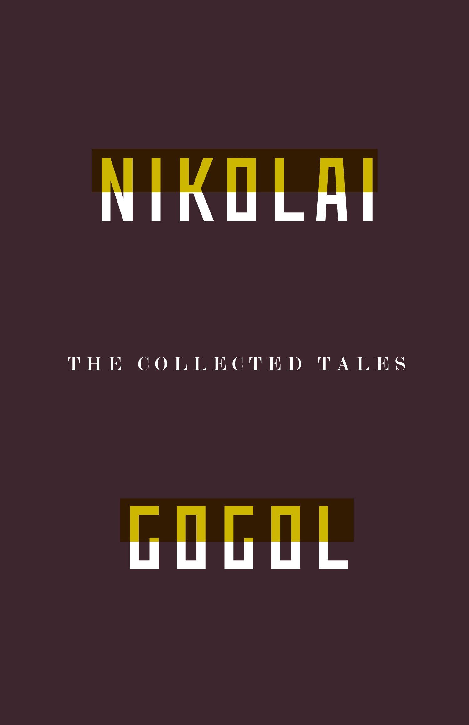 The Collected Tales of Nikolai Gogol The Collected Tales of Nikolai Gogol