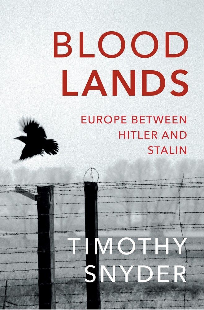 Bloodlands: Europe between Hitler and Stalin Bloodlands: Europe between Hitler and Stalin