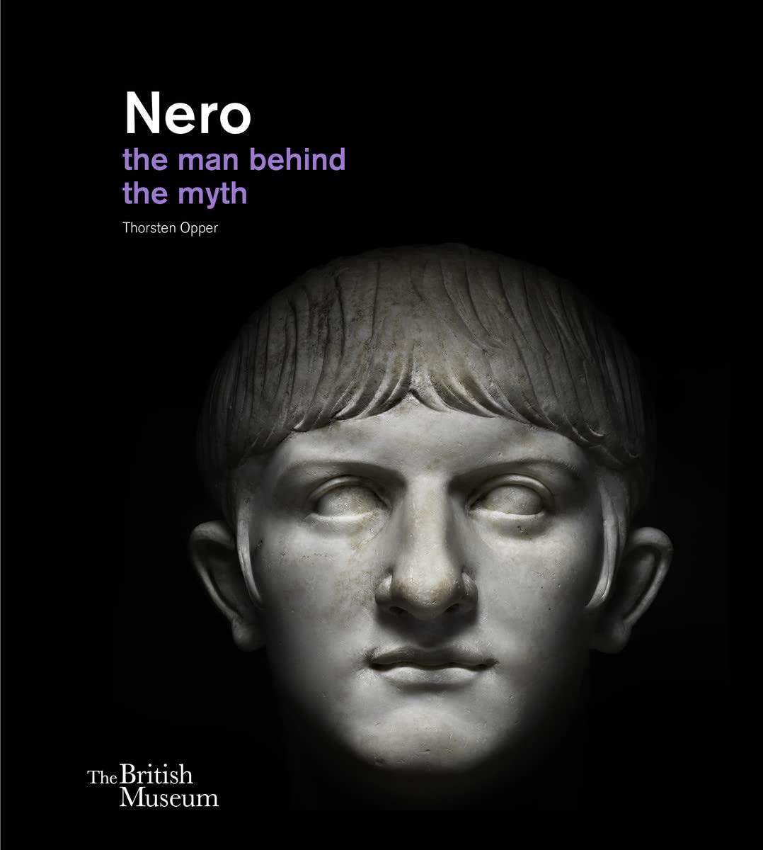 Nero: The Man Behind the Myth Nero: The Man Behind the Myth