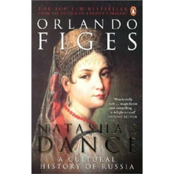Natasha's Dance: A Cultural History of Russia Natasha's Dance: A Cultural History of Russia