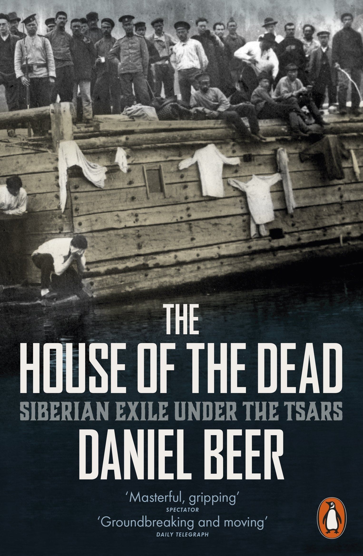 The House of the Dead: Siberian Exile Under the Tsars The House of the Dead: Siberian Exile Under the Tsars