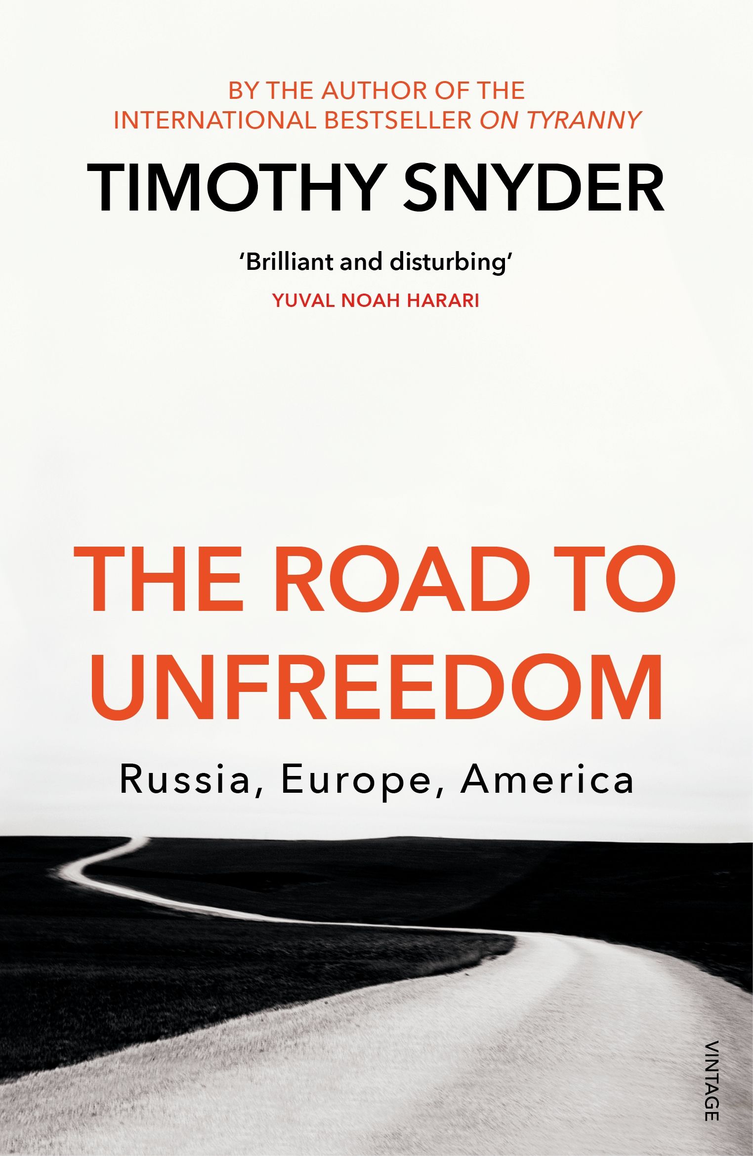The Road to Unfreedom: Russia, Europe, America The Road to Unfreedom: Russia, Europe, America