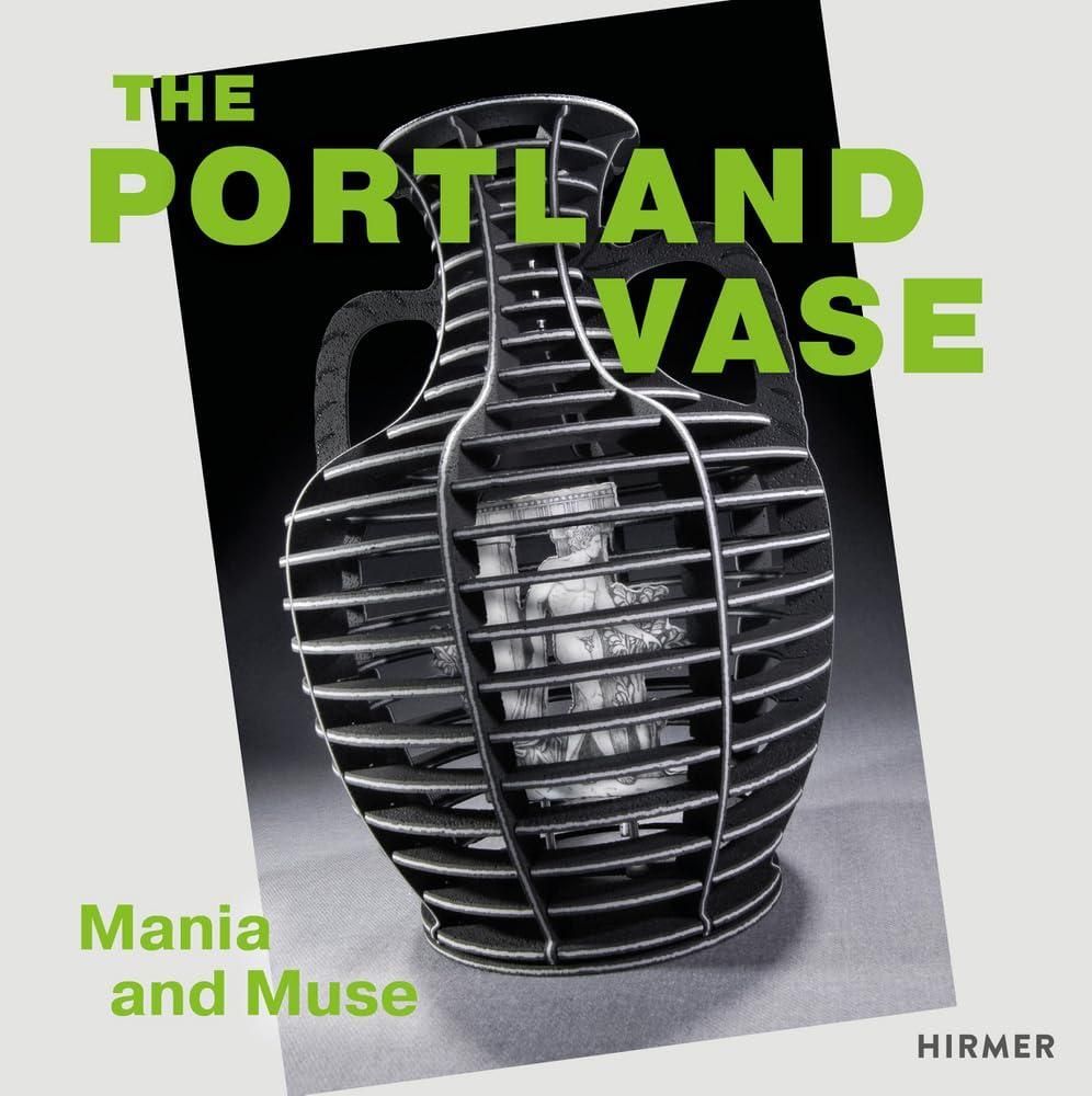 The Portland Vase: Mania & Muse (1780-2023)