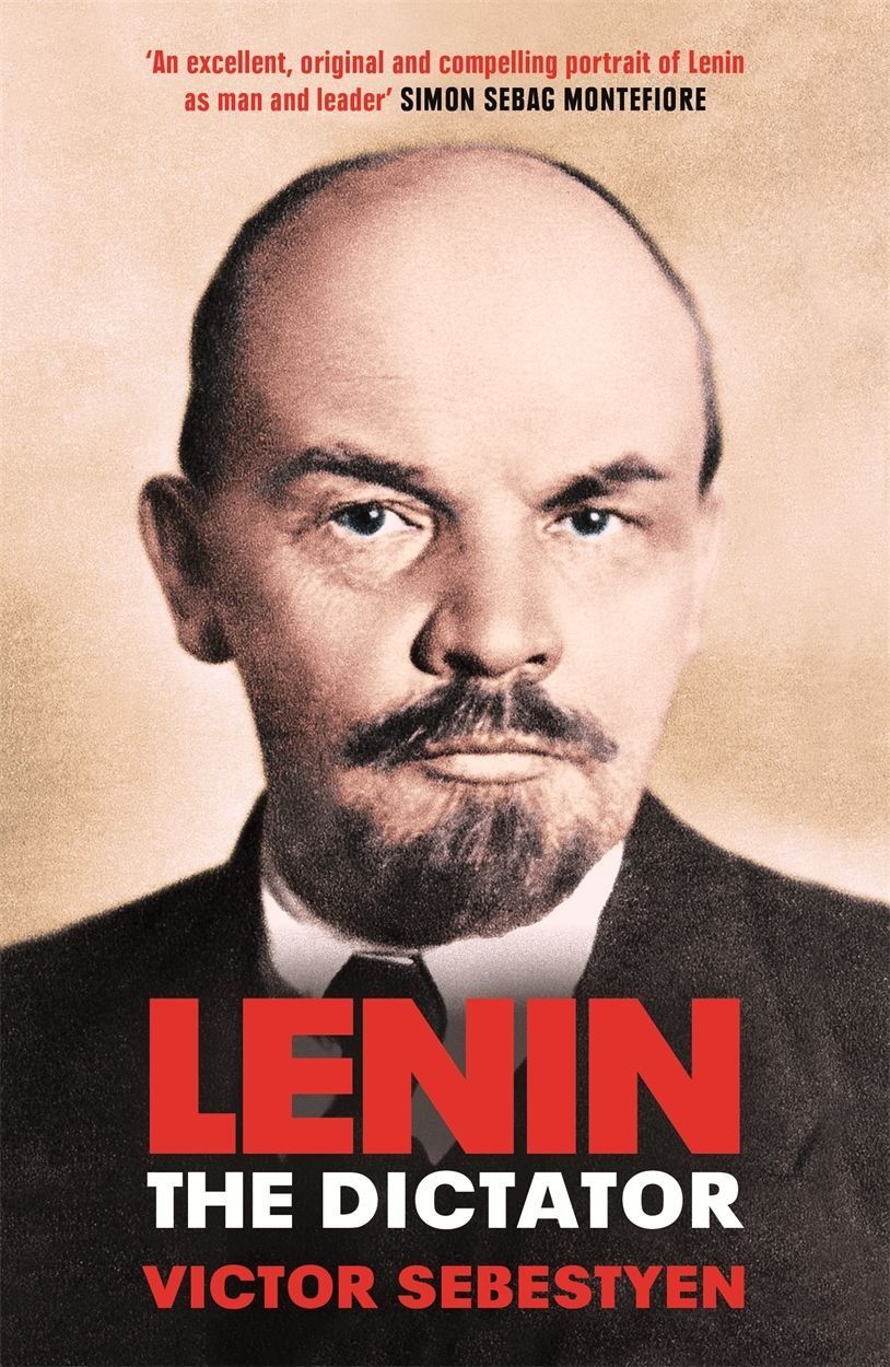 Lenin the Dictator: An Intimate Portrait Lenin the Dictator: An Intimate Portrait