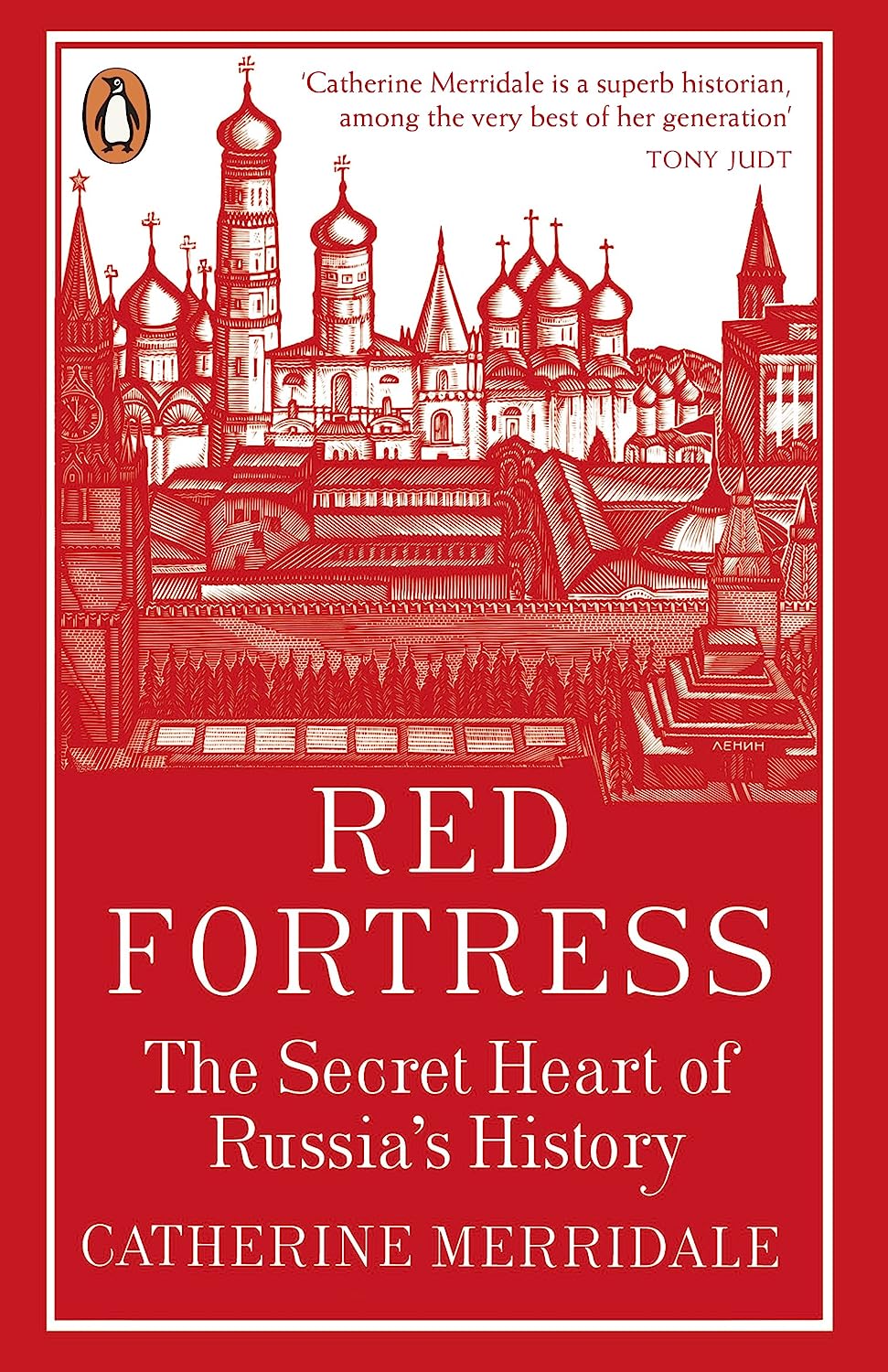 Red Fortress: The Secret Heart of Russia's History Red Fortress: The Secret Heart of Russia's History