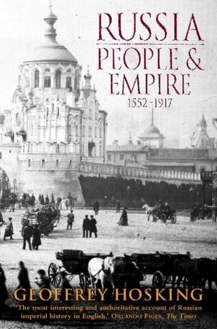 Russia: People and Empire: 1552–1917 Russia: People and Empire: 1552–1917