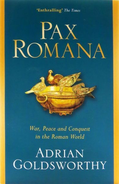 Pax Romana: War, Peace & Conquest in the Roman World Pax Romana: War, Peace & Conquest in the Roman World