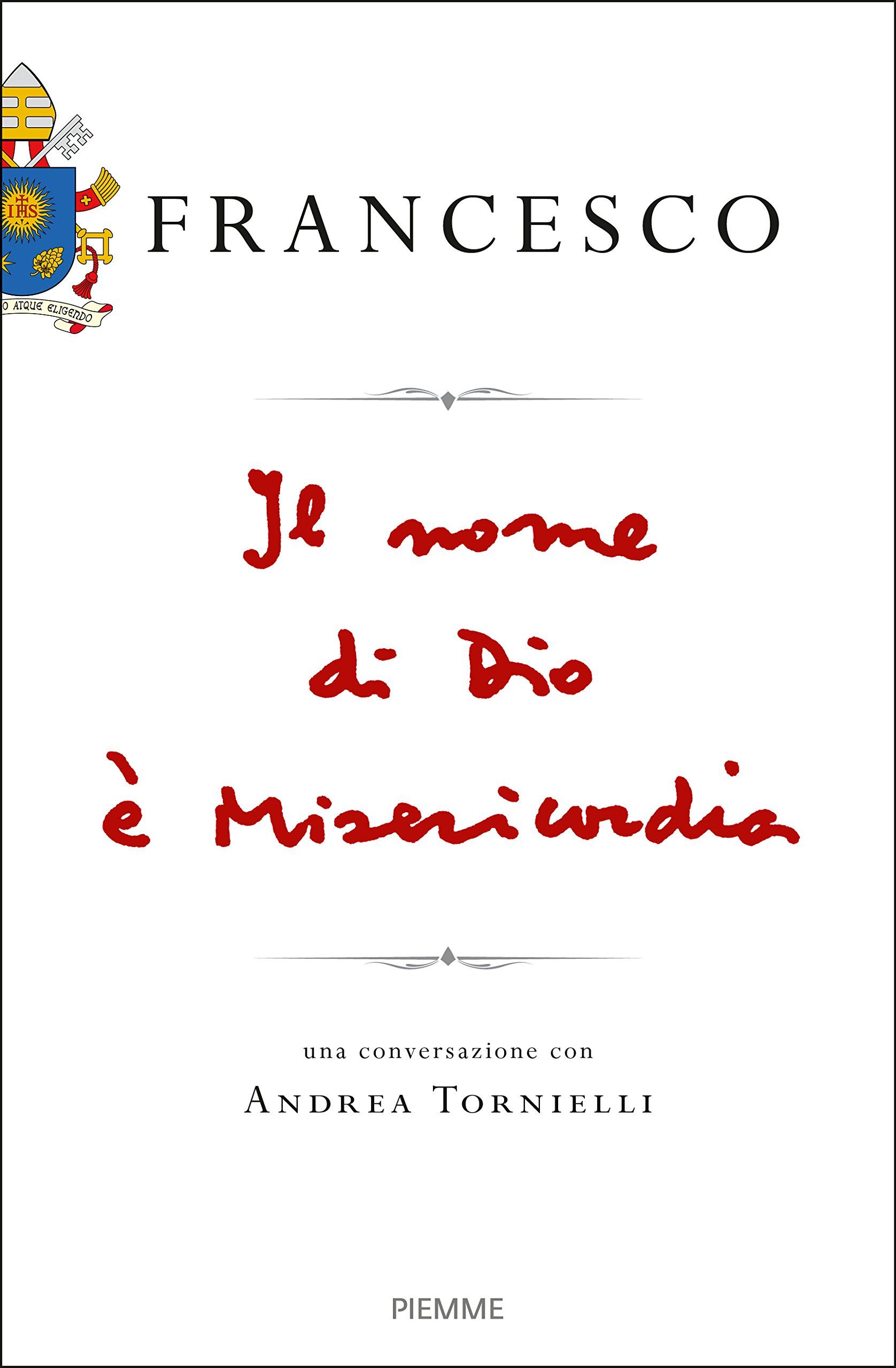 Francesco. Il nome di Dio e Misericordia (Una conversazione con Andrea Tornielli) HC Francesco. Il nome di Dio e Misericordia (Una conversazione con Andrea Tornielli) HC