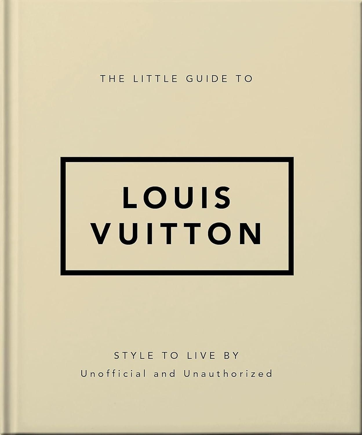 The Little Guide to Louis Vuitton The Little Guide to Louis Vuitton