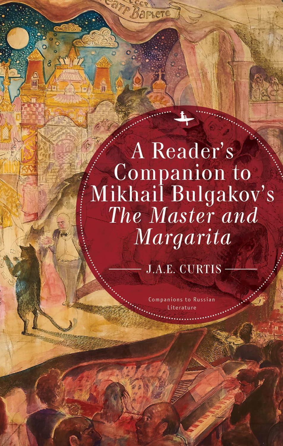 A Reader's Companion to Mikhail Bulgakov's The master and Margarita A Reader's Companion to Mikhail Bulgakov's The master and Margarita
