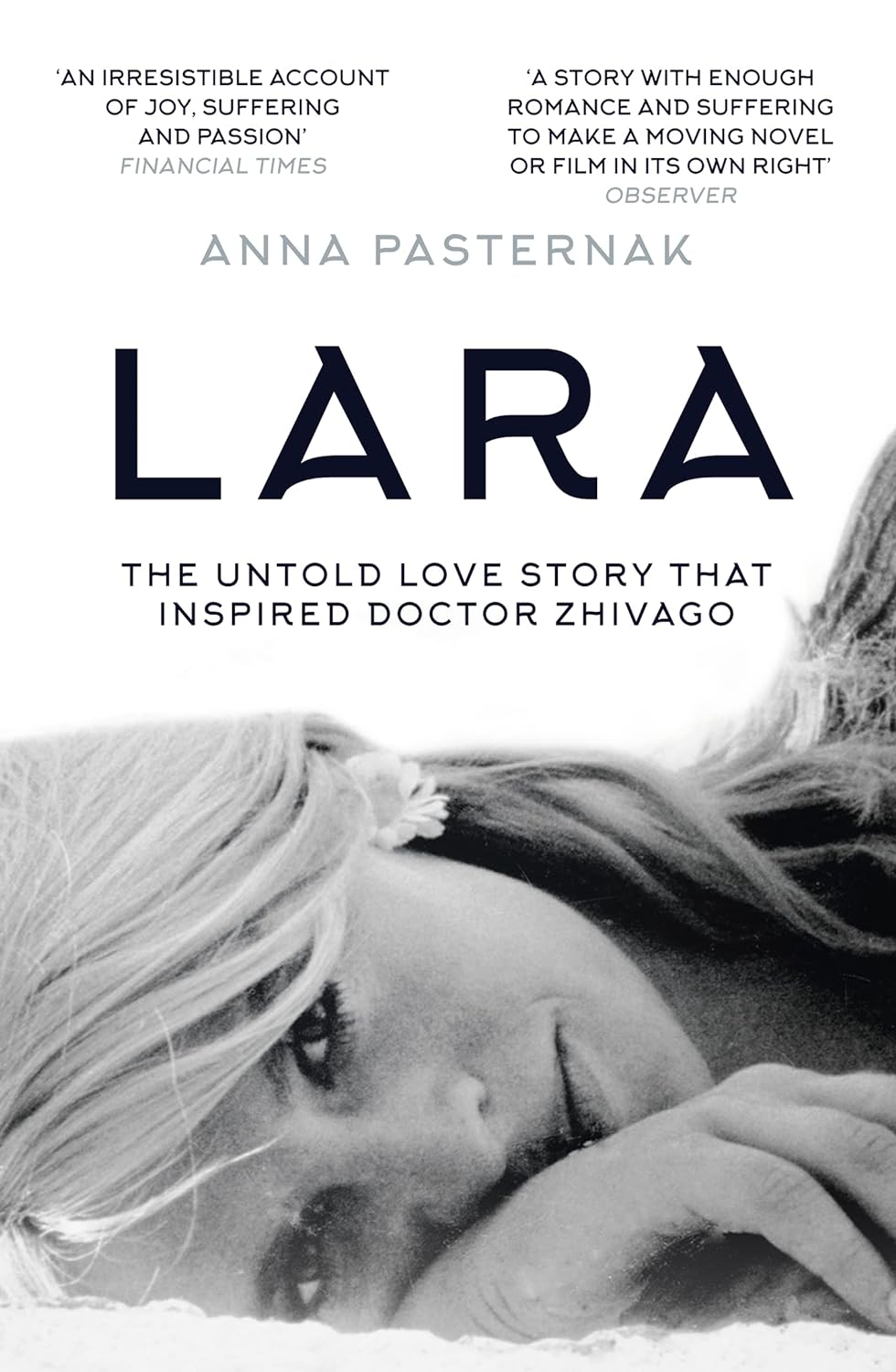 Lara: The Untold Love Story That Inspired Doctor Zhivago Lara: The Untold Love Story That Inspired Doctor Zhivago