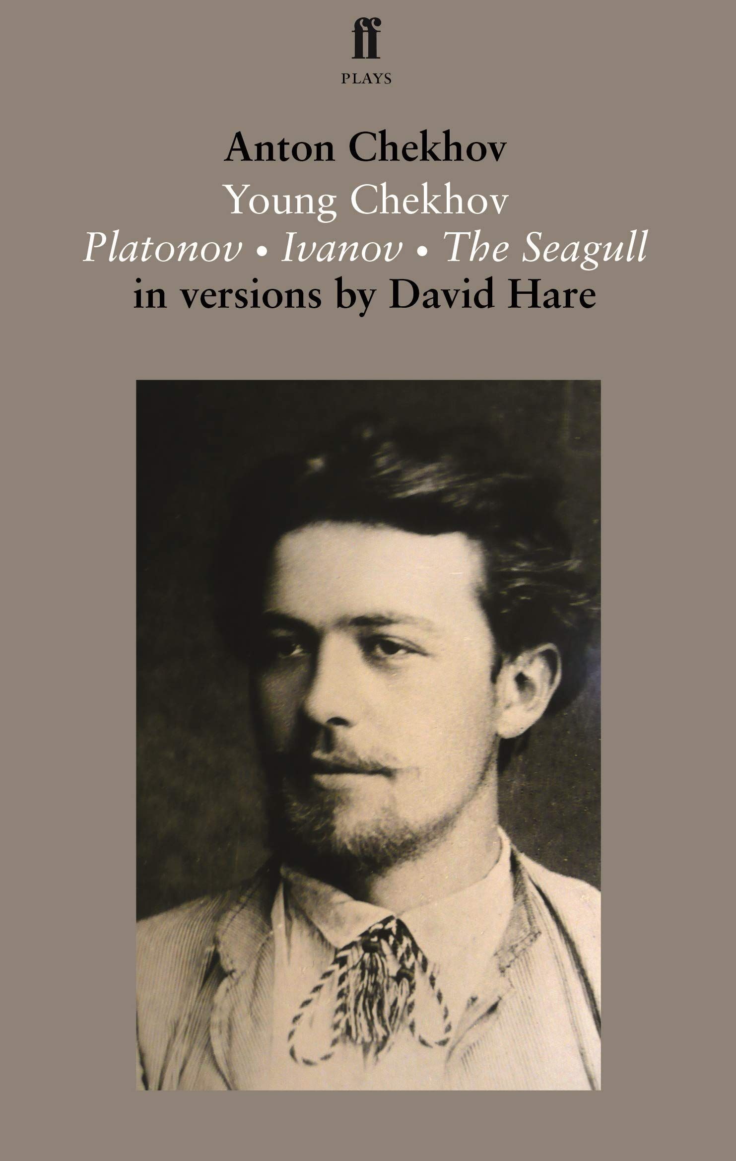 Young Chekhov: Platonov; Ivanov; The Seagull Young Chekhov: Platonov; Ivanov; The Seagull