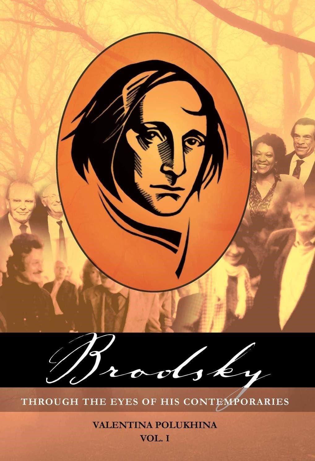Brodsky Through the Eyes of His Contemporaries (Vol 1) by Valentina Polukhina Brodsky Through the Eyes of His Contemporaries (Vol 1) by Valentina Polukhina